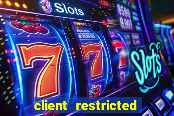 client restricted for action withdraw